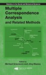 Multiple Correspondence Analysis and Related Methods (Chapman & Hall/CRC Statistics in the Social and Behavioral Sciences) - Michael Greenacre, Jorg Blasius