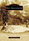 West Bridgewater, Massachusetts (Images of America Series) - James Benson