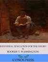 Industrial Education for the Negro - Booker T. Washington