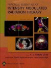 Practical Essentials of Intensity Modulated Radiation Therapy - K.S. Clifford Chao, Gokhan Ozyigit, Smith Apisarnthanarax