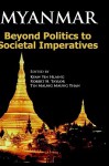 Myanmar: Beyond Politics to Societal Imperatives - Kyaw Yin Hlaing