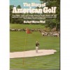 The Story of American Golf: Its Champions and Its Championships - Herbert Warren Wind