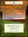 Prehistoric Orkney: (Historic Scotland Series) - Anna Ritchie