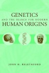Genetics and the Search for Modern Human Origins - John H. Relethford