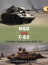 M60 vs T-62: Cold War Combatants 1956-92 (Duel 30) - Lon Nordeen, Richard Chasemore