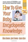 How to Give Your Baby Encyclopedic Knowledge (The Gentle Revolution Series) - Glenn Doman, Janet Doman, Susan Aisen