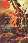 Os Deuses Têm Sede - Anatole France, Daniela Jinkings, Cristina Murachco