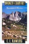 Broken Country: Mountains & Memory - C.L. Rawlins