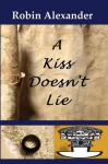 A Kiss Doesn't Lie - Robin Alexander