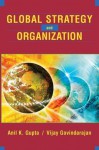 Global Strategy and the Organization - Anil K. Gupta, Vijay Govindarajan