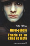 Omul-pubelă. Femeia ca un câmp de luptă - Matei Vişniec