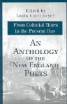 An Anthology of the New England Poets from Colonial Times to the Present Day - Louis Untermeyer