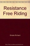 Resistance Free Riding - Richard Zambeck, Richard Shrake