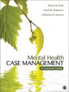 Mental Health Case Management: A Practical Guide - Shaun M. Eack, Carol M. Anderson, Catherine G. Greeno