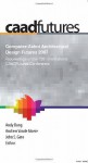 Computer-Aided Architectural Design Futures 2007: Proceedings of the 12th International CAAD Futures Conference - Andy Dong, Andrew Vande Moere, Asko Riitahuhta