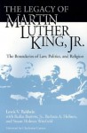 Legacy Of Martin Luther King, Jr.: The Boundaries of Law, Politics, and Religion - Lewis V. Baldwin, Rufus Burrow Jr., Barbara A. Holmes