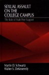 Sexual Assault on the College Campus: The Role of Male Peer Support - Martin D. Schwartz, Walter S. DeKeseredy