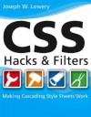 CSS Hacks and Filters: Making Cascading Style Sheets Work - Joseph W. Lowery