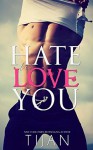 Hate to Love You - Tijan