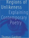 Regions of Unlikeness: Explaining Contemporary Poetry - Thomas Gardner