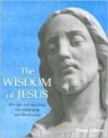 The Wisdom of Jesus: His Life and Teachings in Calligraphy and Illustration - Thom Moore