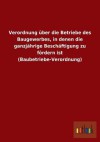 Verordnung Uber Die Betriebe Des Baugewerbes, in Denen Die Ganzjahrige Beschaftigung Zu Fordern Ist (Baubetriebe-Verordnung) - Outlook Verlag