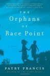 By Patry Francis The Orphans of Race Point: A Novel - Patry Francis