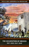 The Occupation of Mexico, May 1846-July 1848 - Stephen A. Carney, United States Army Center of Military History