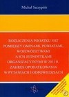 Rozliczenia podatku VAT pomiędzy gminami, powiatami, województwami a ich jednostkami organizacyjnymi w 2011r. Zakres opodatkowania w pytaniach i odpowiedziach - Michał Szczypiór