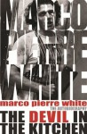 The Devil in the Kitchen: The Autobiography - Marco Pierre White