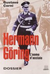 Hermann Göring: L'uomo d'acciaio - Gustavo Corni