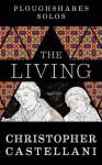 The Living (Kindle Single) (Ploughshares Solos) - Christopher Castellani