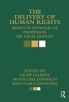 The Delivery of Human Rights - Geoff Gilbert, Francoise Hampson, Clara Sandoval, Nigel Rodley