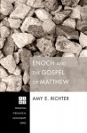 Enoch and the Gospel of Matthew - Amy E. Richter