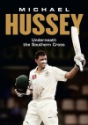 Underneath the Southern Cross - Michael Hussey