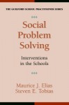 Social Problem Solving: Interventions in the Schools - Maurice J. Elias, Steven E. Tobias