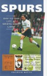 Spurs: Day-To-Day Life At White Hart Lane - Graham Betts