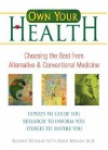 Own Your Health: Choosing the Best from Alternative and Conventional Medicine - Roanne Weisman, Brian Berman