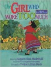 The Girl Who Wore Too Much: A Folktale from Thailand - Margaret Read MacDonald, Supaporn Vathanaprida, Yvonne Lebrun Davis