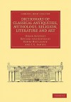 Dictionary of Classical Antiquities, Mythology, Religion, Literature and Art - Oskar Seyffert, Henry Nettleship, J. E. Sandys