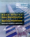 Data Stores, Data Warehousing, and the Zachman Framework: Managing Enterprise Knowledge (Mcgraw-Hill Series on Data Warehousing and Data Management) - William H. Inmon, Jonathan G. Geiger, John A. Zachman