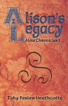 Alison's Legacy: Alma Chronicles - Toby Heathcotte, Zanne Kennedy