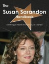 The Susan Sarandon Handbook - Everything You Need to Know about Susan Sarandon - Emily Smith