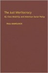 The Just Meritocracy: IQ, Class Mobility, and American Social Policy - Paul Kamolnick