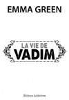 La vie de Vadim - Emma Green