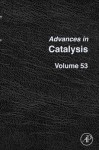 Advances in Catalysis, Volume 53 - Bruce C. Gates, Friederike C. Jentoft