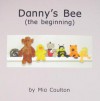 Danny's Bee (the Beginning) - Mia Coulton