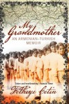 My Grandmother: An Armenian-Turkish Memoir - Fethiye Çetin, Ureen Freely