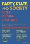 Party, State, and Society in the Russian Civil War: Explorations in Social History - Diane P. Koenker, William G. Rosenberg, Ronald Grigor Suny