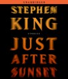 By Stephen King: Just After Sunset: Stories [Audiobook] - -Simon & Schuster Audio-